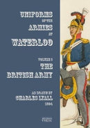 Uniforms of the Armies at Waterloo : Volume 1: The British Army-9783963600036
