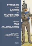 Uniforms of the Armies at Waterloo : Volume 1: The Allied Armies-9783963600135
