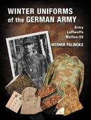 Winter Uniforms of the German Army : Heer, Luftwaffe, Waffen-SS-9783963600166