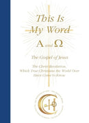 This Is My Word, Alpha and Omega : The Gospel of Jesus The Christ-Revelation which True Christians the World Over Have Come to Know-9783964463104