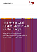 The Role of Local Political Elites in East Centr – A Descriptive Inquiry into Local Leadership in Six Transitional Democracies of the Region
