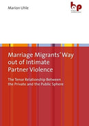Marriage Migrants' Way out of Intimate Partner Violence : The Tense Relationship Between the Private and the Public Sphere-9783966650427