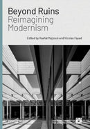 Beyond Ruins : Reimagining Modernism-9783966800310