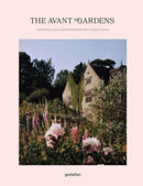 The Avant Gardens : Visionaries and Gardens Beyond Wild Expectations-9783967040968