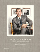 The Savile Row Suit : The Art of Hand Tailoring on Savile Row by Patrick Grant-9783967041255