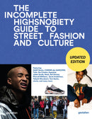 The Incomplete (Updated Edition) : Highsnobiety Guide to Street Fashion and Culture-9783967041835