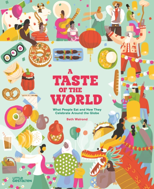 A Taste of the World (New Edition) : What People Eat and How They Celebrate Around the Globe-9783967047967