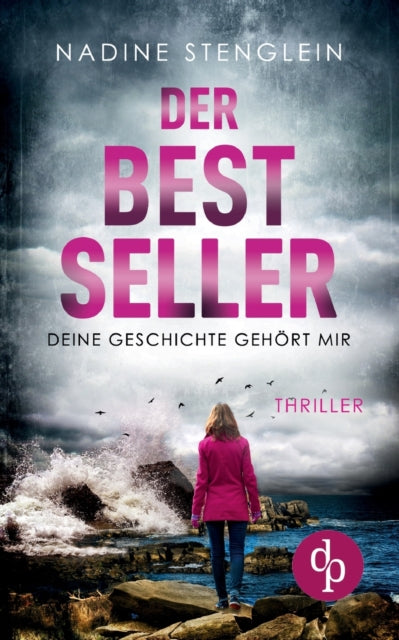 Der Bestseller : Deine Geschichte gehoert mir-9783968170138
