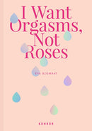 I Want Orgasms, Not Roses-9783969000977