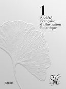 Societe Francaise d'Illustration Botanique: Botanical Beauty / La beaute Botanique : Treasures of the French Society  of Botanical Illustration /  Tresors de la Societe Francaise  d'Illustration Botan-9783969990032