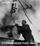 Gordon Parks: Pittsburgh Grease Plant, 1944-1946-9783969990056