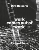 Dirk Reinartz: work comes out of work (Bilingual edition) : Sculptures by Richard Serra-9783969993422