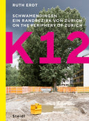Ruth Erdt: K12 : On the Periphery of Zurich-9783969994221