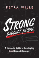 Strong Product People : A Complete Guide to Developing Great Product Managers-9783982235103