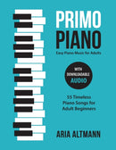 Primo Piano. Easy Piano Music for Adults : 55 Timeless Piano Songs for Adult Beginners with Downloadable Audio-9783982269214