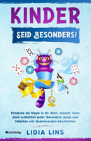 Kinder : Seid besonders! Entdecke die Magie in dir, denn "normal kann doch schliesslich jeder! Besondere Jungs und Madchen mit faszinierenden Geschichten-9783982315140