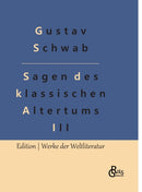 Sagen des klassischen Altertums - Teil 3 : Die sch?nsten Sagen des klassischen Altertums-9783988282514