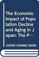 The Economic Impact of Population Decline and Aging in Japan : The Post-Demographic Transition Phase-9784431548300
