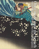 Once More Unto the Breach : Samurai Warriors and Heroes in Ukiyo-e Masterpieces-9784756252838