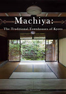 Machiya : The Traditional Townhouses of Kyoto-9784756253026