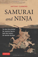 Samurai and Ninja : The Real Story Behind the Japanese Warrior Myth that Shatters the Bushido Mystique-9784805313343