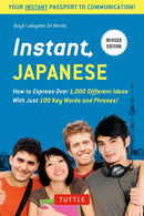 Instant Japanese : How to Express Over 1,000 Different Ideas with Just 100 Key Words and Phrases! (A Japanese Language Phrasebook & Dictionary) Revised Edition-9784805313831