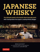 Japanese Whisky : The Ultimate Guide to the World's Most Desirable Spirit with Tasting Notes from Japan's Leading Whisky Blogger-9784805314098