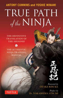 True Path of the Ninja : The Definitive Translation of the Shoninki (The Authentic Ninja Training Manual)-9784805314395