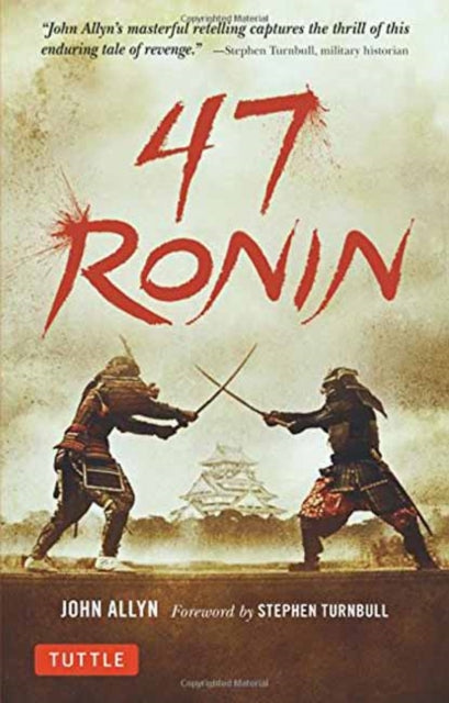 47 Ronin : The Classic Tale of Samurai Loyalty, Bravery and Retribution-9784805314654