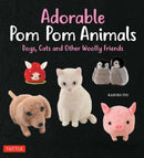 Adorable Pom Pom Animals : Dogs, Cats and Other Woolly Friends-9784805314852