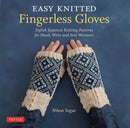 Easy Knitted Fingerless Gloves : Stylish Japanese Knitting Patterns for Hand, Wrist and Arm Warmers-9784805315170