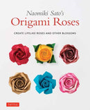 Naomiki Sato's Origami Roses : Create Lifelike Roses and Other Blossoms-9784805315200