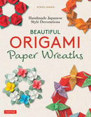 Beautiful Origami Paper Wreaths : Handmade Japanese Decorations for Every Occasion-9784805315606