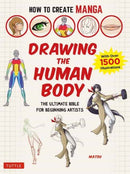 How to Create Manga: Drawing the Human Body : The Ultimate Bible for Beginning Artists (With Over 1,500 Illustrations)-9784805315613