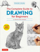 The Complete Guide to Drawing for Beginners : 21 Step-by-Step Lessons - Over 450 illustrations!-9784805315767