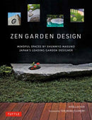 Zen Garden Design : Mindful Spaces by Shunmyo Masuno - Japan's Leading Garden Designer-9784805315880