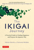 The Ikigai Journey : A Practical Guide to Finding Happiness and Purpose the Japanese Way-9784805315996