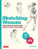 Sketching Women : Learn to Draw Lifelike Female Figures, A Complete Course for Beginners - over 600 illustrations-9784805316030