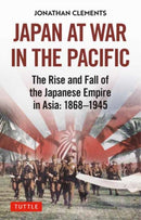Japan at War in the Pacific : The Rise and Fall of the Japanese Empire in Asia: 1868-1945-9784805316474