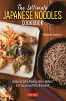 The Ultimate Japanese Noodles Cookbook : Amazing Soba, Ramen, Udon, Hot Pot and Japanese Pasta Recipes!-9784805316818