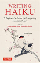 Writing Haiku : A Beginner's Guide to Composing Japanese Poetry - Includes Tanka, Renga, Haiga, Senryu and Haibun-9784805316887