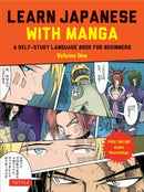 Learn Japanese with Manga Volume One : A Self-Study Language Book for Beginners - Learn to read, write and speak Japanese with manga comic strips! (free online audio) Volume 1-9784805316894