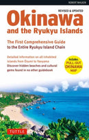 Okinawa and the Ryukyu Islands : The First Comprehensive Guide to the Entire Ryukyu Island Chain (Revised & Expanded Edition)-9784805316986