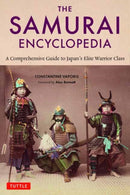 The Samurai Encyclopedia : A Comprehensive Guide to Japan's Elite Warrior Class-9784805317082