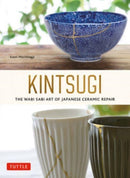Kintsugi: The Wabi Sabi Art of Japanese Ceramic Repair-9784805317211