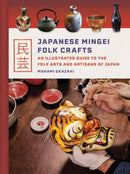 Japanese Mingei Folk Crafts : An Illustrated Guide to the Folk Arts and Artisans of Japan-9784805317310
