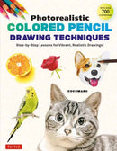 Photorealistic Colored Pencil Drawing Techniques : Step-by-Step Lessons for Vibrant, Realistic Drawings! (With Over 700 illustrations)-9784805317440