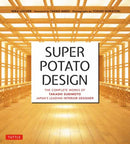Super Potato Design : The Complete Works of Takashi Sugimoto, Japan's Leading Interior Designer-9784805317631