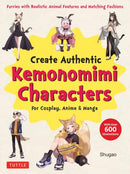 Create Kemonomimi Characters for Cosplay, Anime & Manga : Furries with Realistic Animal Features and Matching Fashions (With Over 600 Illustrations)-9784805317693