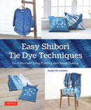 Easy Shibori Tie Dye Techniques : Do-It-Yourself Tying, Folding and Resist Dyeing-9784805317808